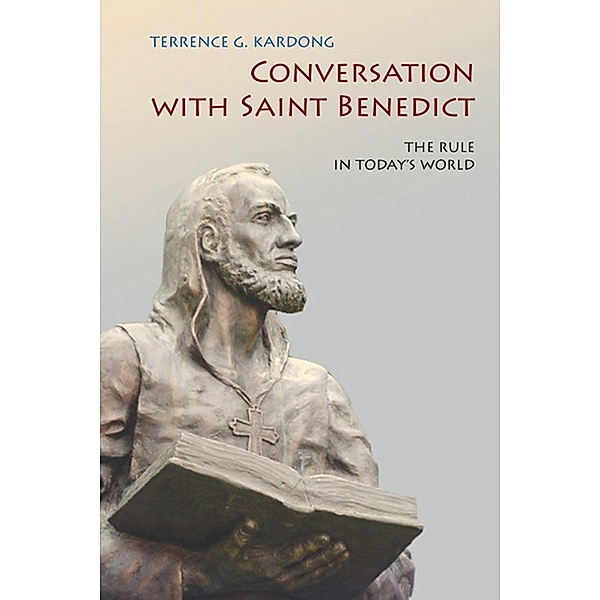Conversation With Saint Benedict, Terrence G. Kardong