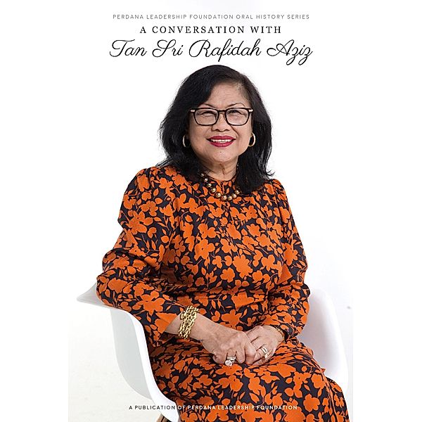 Conversation with Tan Sri Rafidah Aziz, Perdana Leadership Foundation