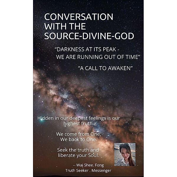 Conversation With the Source - Divine - God (CONVERSATION WITH THE SOURCE - GOD - DIVINE, #1) / CONVERSATION WITH THE SOURCE - GOD - DIVINE, Wai Shee Fong