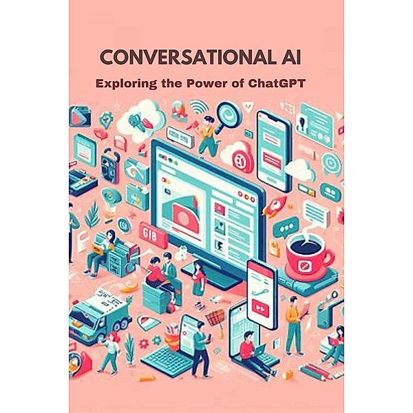 Conversational AI: Exploring the Power of ChatGPT, Pankaj Kumar