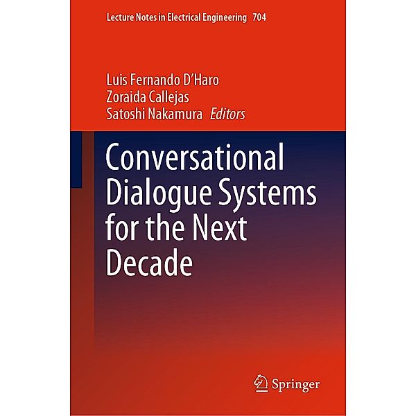 Conversational Dialogue Systems for the Next Decade / Lecture Notes in Electrical Engineering Bd.704