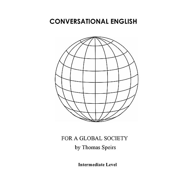 Conversational English for a Global Society (Intermediate Level), Thomas Speirs
