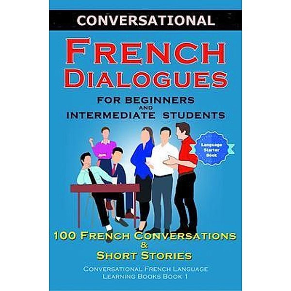 Conversational French Dialogues for Beginners and Intermediate Students, Academy der Sprachclub