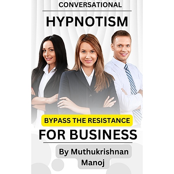 Conversational Hypnotism for Business, Muthukrishnan Manoj