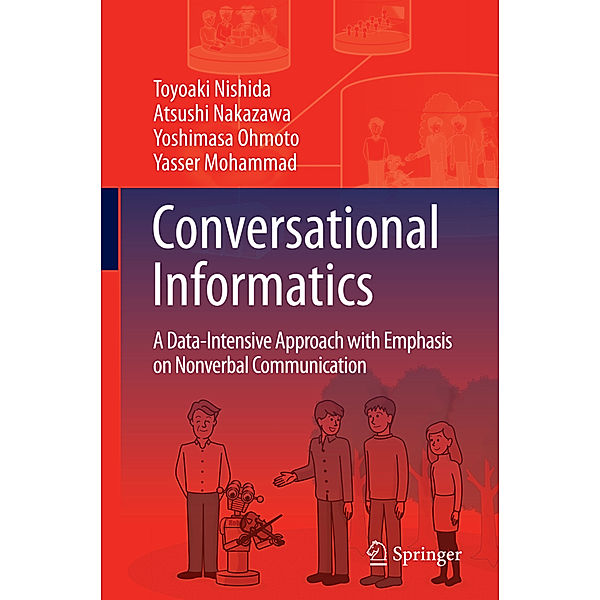 Conversational Informatics, Toyoaki Nishida, Atsushi Nakazawa, Yoshimasa Ohmoto, Yasser Mohammad