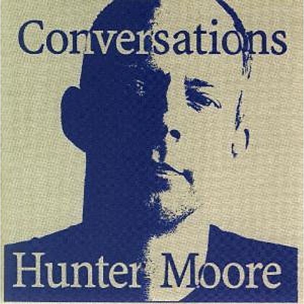 Conversations, Hunter Moore