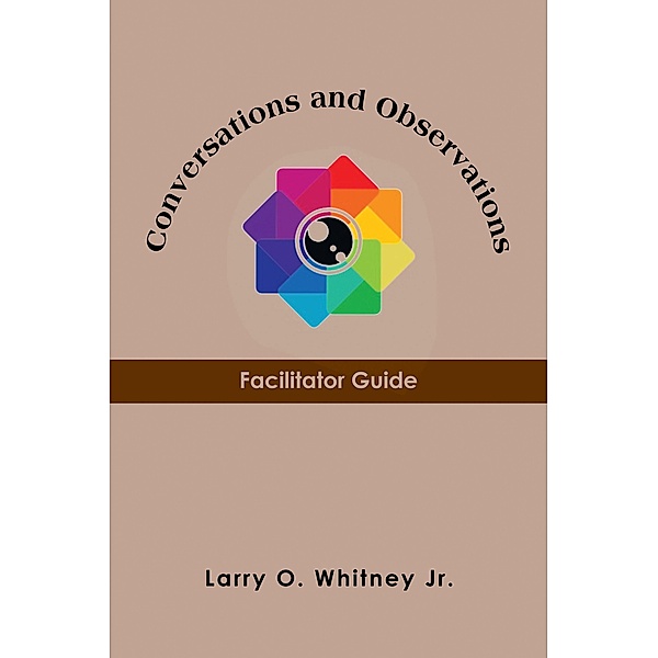 Conversations and Observations, Larry O. Whitney Jr.