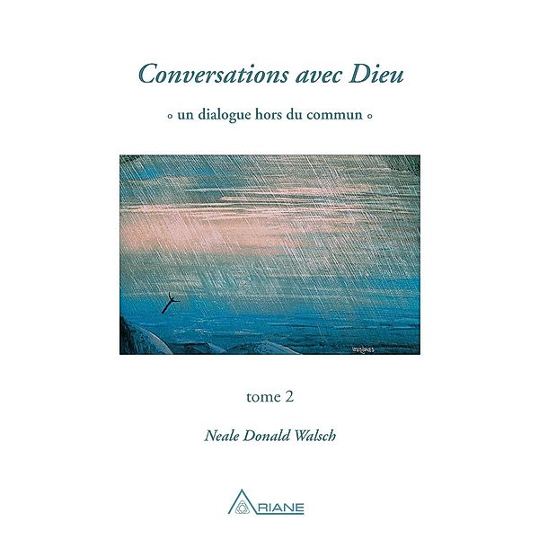 Conversations avec Dieu, tome 2 / Conversations avec Dieu, Walsch Neale Donald Walsch