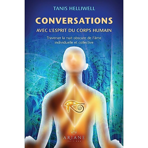 Conversations avec l'esprit du corps humain, Helliwell Tanis Helliwell