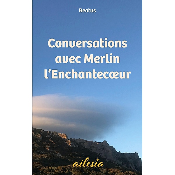 Conversations avec Merlin l'Enchantecoeur, (Beat) Beatus
