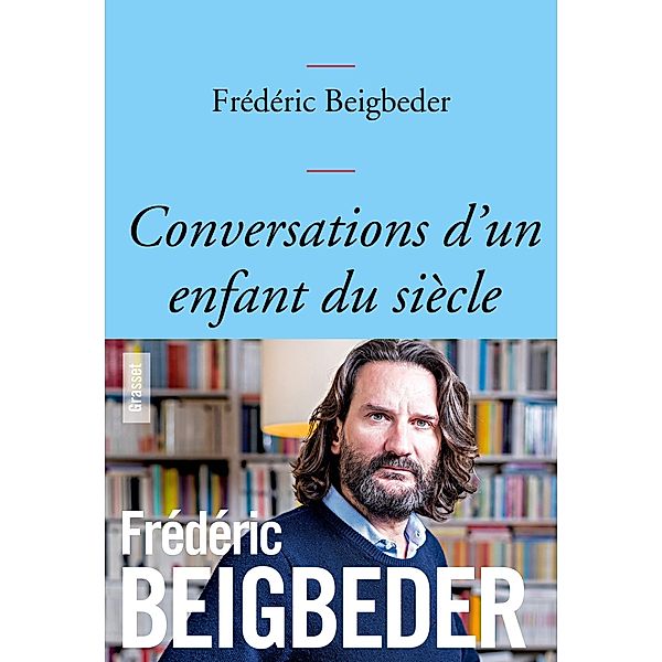 Conversations d'un enfant du siècle / essai français, Frédéric Beigbeder