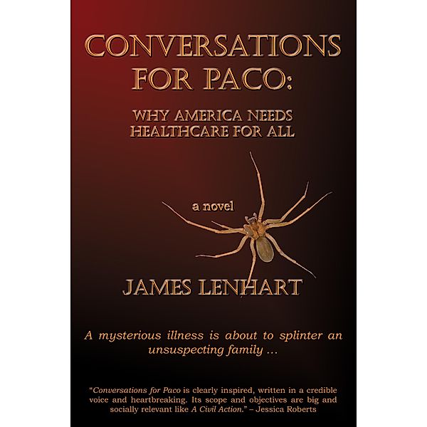 Conversations For Paco: Why America Needs Healthcare For All, James Lenhart