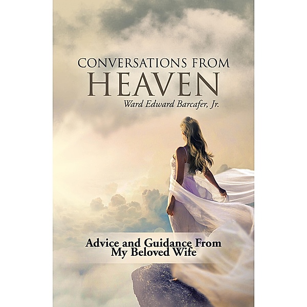 Conversations from Heaven, Ward Edward Barcafer Jr.