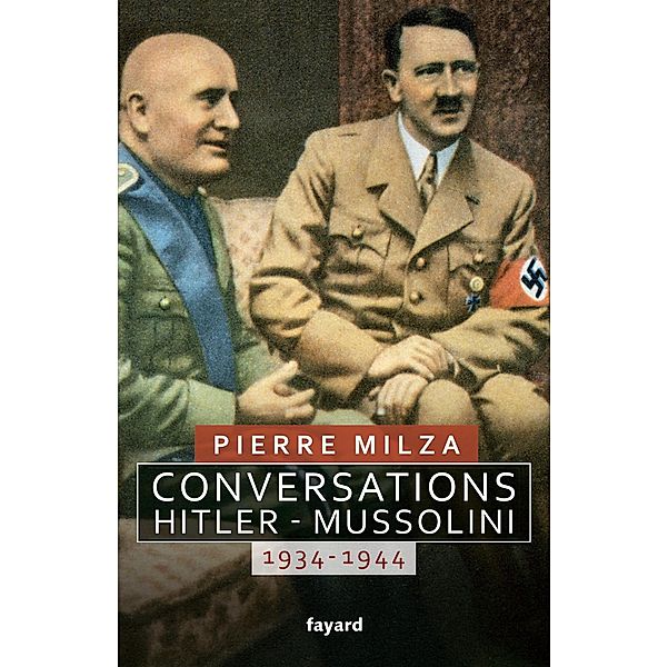 Conversations Hitler-Mussolini / Divers Histoire, Pierre Milza