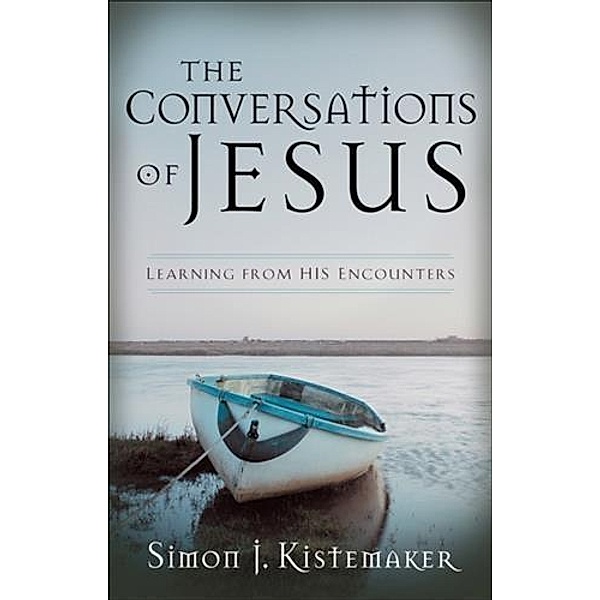 Conversations of Jesus, Simon J. Kistemaker
