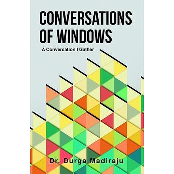 Conversations of Windows, Durga Madiraju