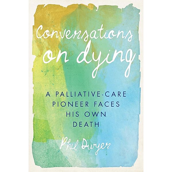 Conversations on Dying, Phil Dwyer
