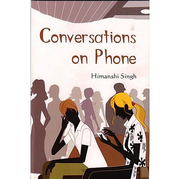 Conversations on Phone, Himanshi Singh