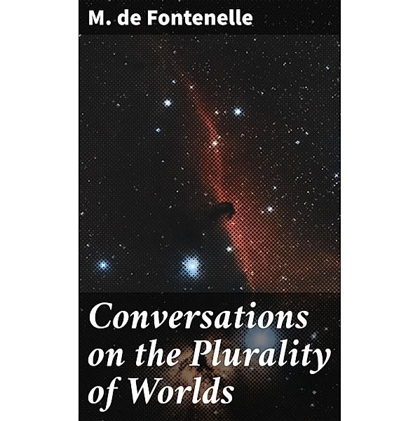 Conversations on the Plurality of Worlds, M. De Fontenelle