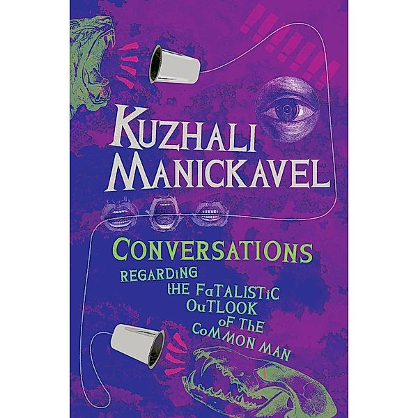 Conversations Regarding the Fatalistic Outlook of the Common Man, Kuzhali Manickavel