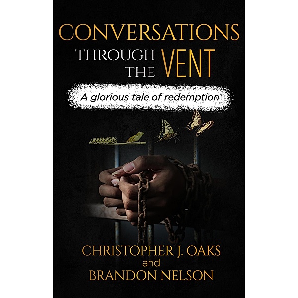 Conversations Through The Vent, Christopher J. Oaks, Brandon Nelson