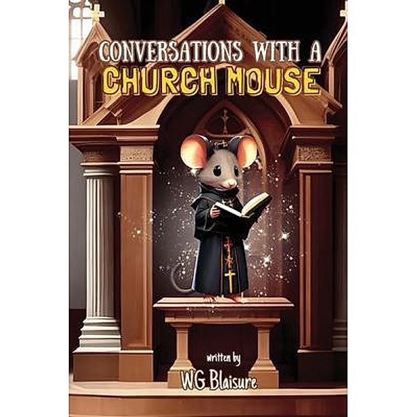 Conversations with a Church Mouse, Warren G Blaisure