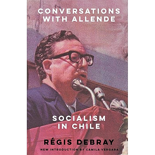 Conversations with Allende, Régis Debray