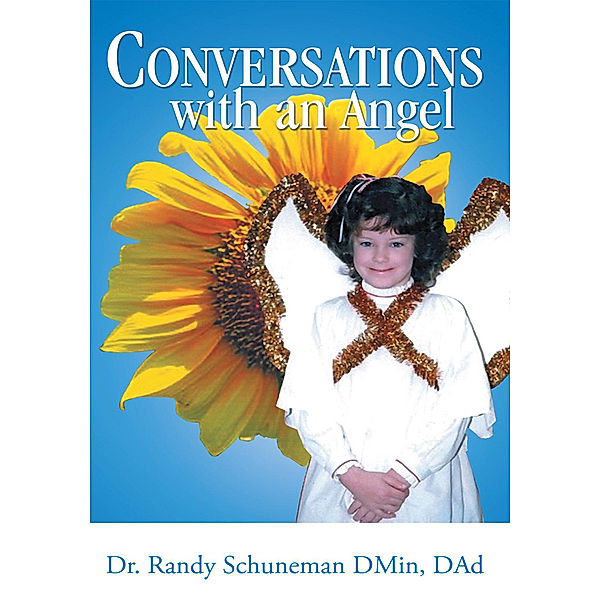 Conversations with an Angel, Dr. Randy Schuneman