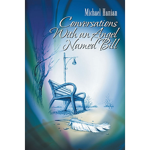 Conversations with an Angel Named Bill, Michael Hanian