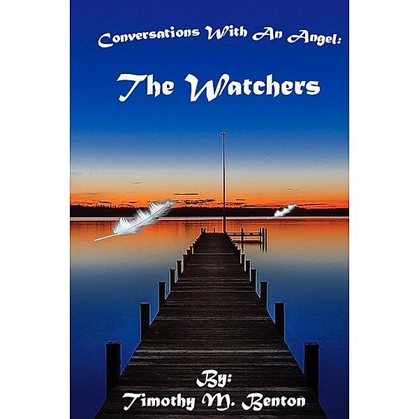 Conversations With an Angel: The Watchers, Timothy Benton