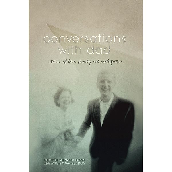 Conversations with Dad, Deborah Wenzler Farris