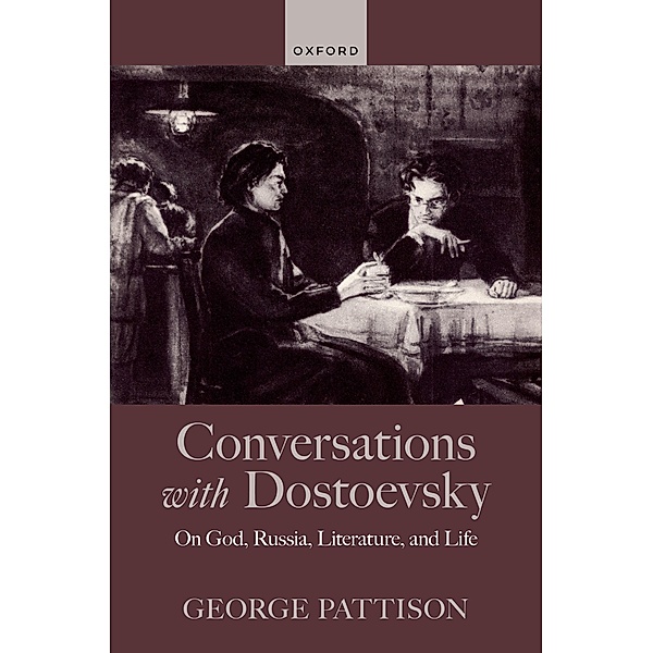 Conversations with Dostoevsky, George Pattison