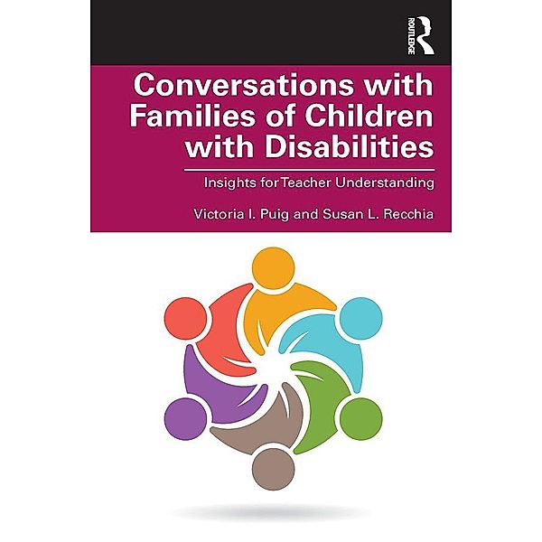 Conversations with Families of Children with Disabilities, Victoria I. Puig, Susan L. Recchia