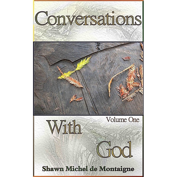 Conversations With God / Conversations With God, Shawn Michel de Montaigne