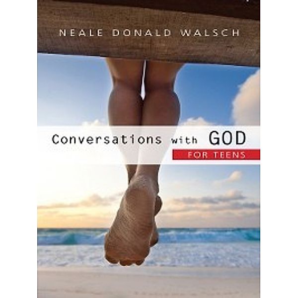 Conversations with God for Teens, Neale Donald Walsch