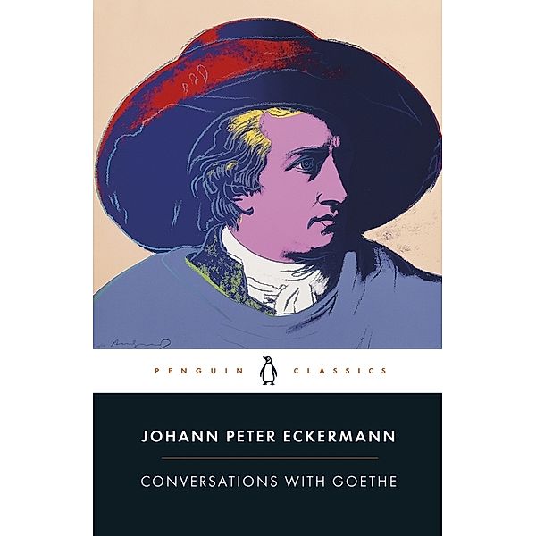 Conversations with Goethe, Johann P. Eckermann
