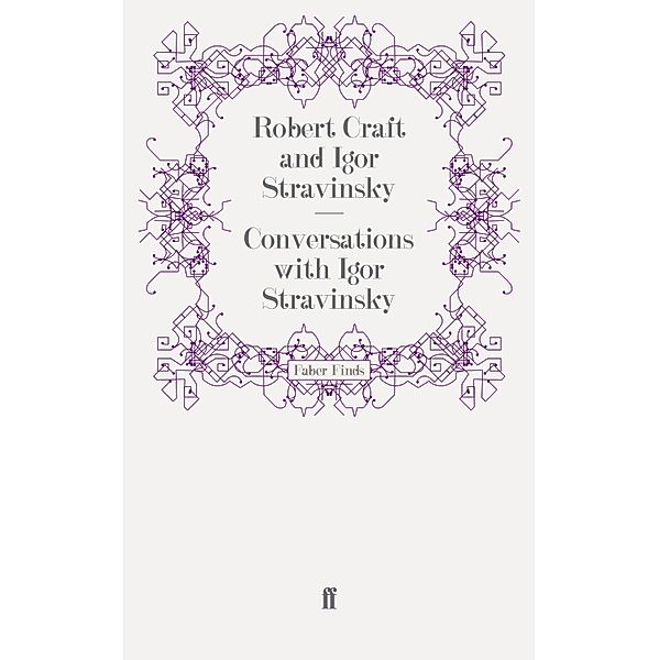 Conversations with Igor Stravinsky, Robert Craft