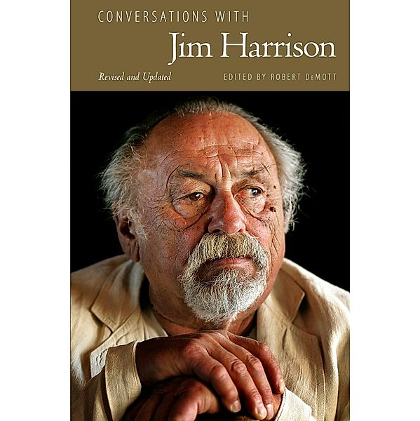 Conversations with Jim Harrison, Revised and Updated / Literary Conversations Series