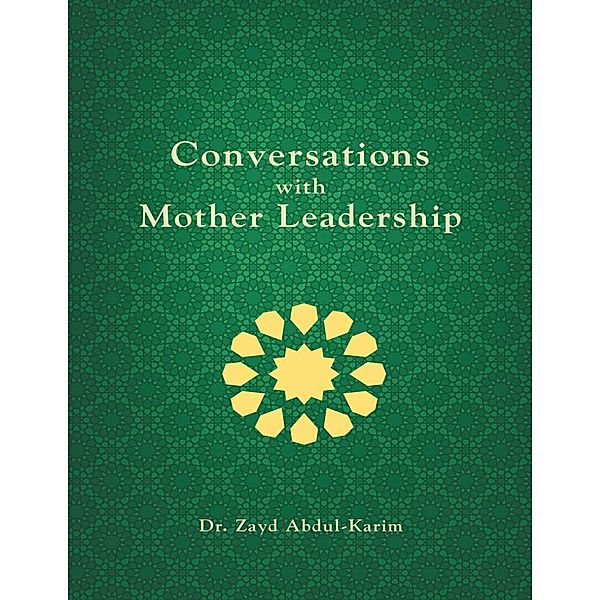 Conversations With Mother Leadership, Zayd Abdul-Karim