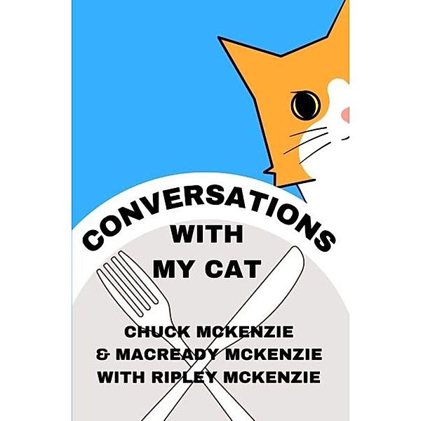 Conversations With My Cat, Chuck McKenzie, MacReady McKenzie