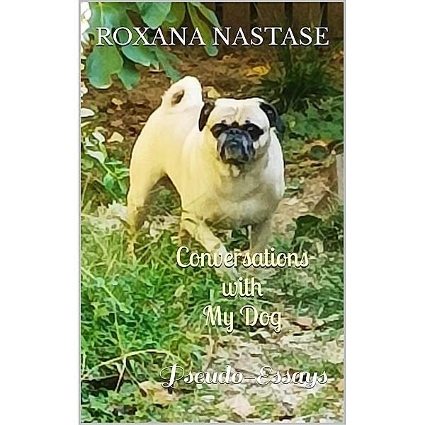 Conversations with My Dog, Roxana Nastase