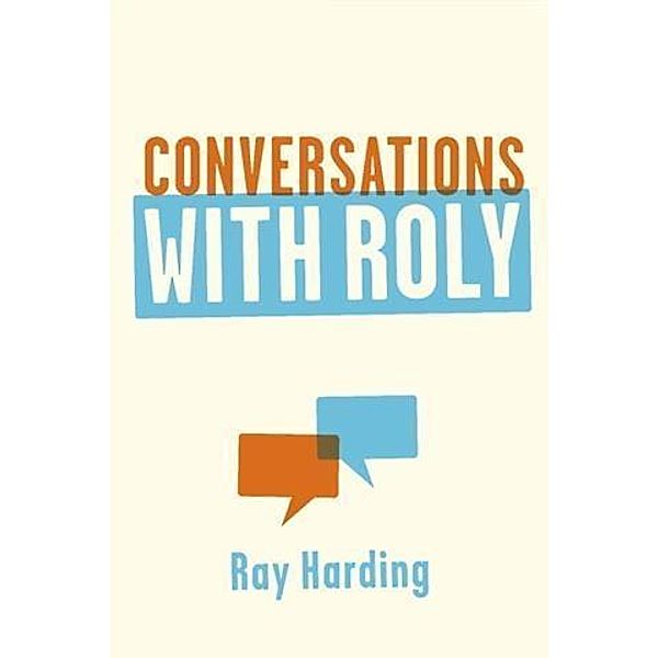 Conversations with Roly, Ray Harding