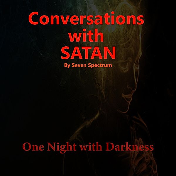 Conversations With Satan One Night with Darkness, Seven Spectrum