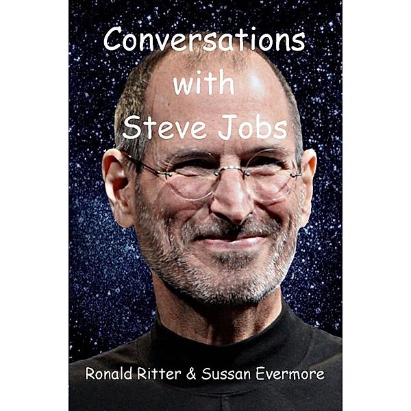 Conversations with Steve Jobs, Ronald Ritter & Sussan Evermore