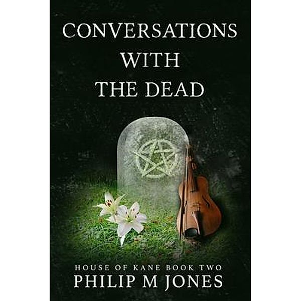 Conversations With The Dead / House of Kane Bd.2, Philip M Jones