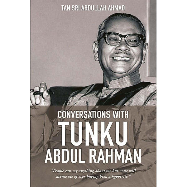 Conversations with Tunku Abdul Rahman, Tan Sri Abdullah Ahmad