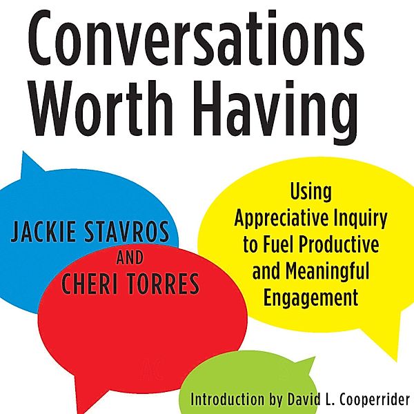 Conversations Worth Having, David L. Cooperrider, Jacqueline M. Stavros, Cheri Torres