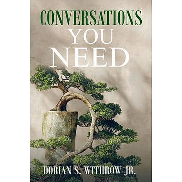 Conversations You Need, Dorian Scott Withrow Jr.