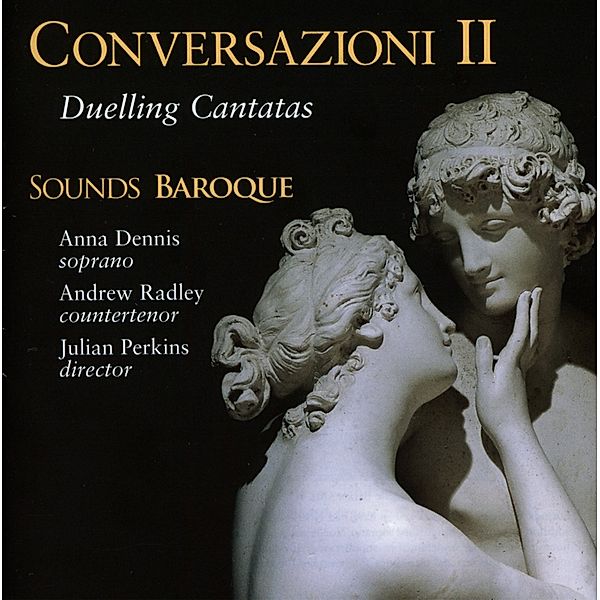 Conversazioni 2-Duelling Cantatas, Anna Dennis, Andrew Radley, Sounds Baroque