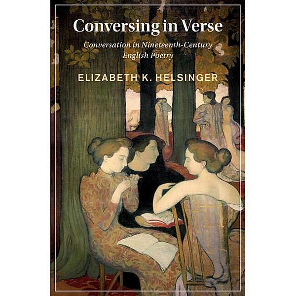 Conversing in Verse / Cambridge Studies in Nineteenth-Century Literature and Culture, Elizabeth Helsinger